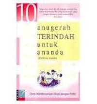 Image of 10 Anugerah Terindah Untuk Ananda: Cara Membesarkan Anak Dengan Hati