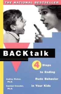 Image of Backtalk: Four Step to Ending Rude Behaviuor in Your Kids