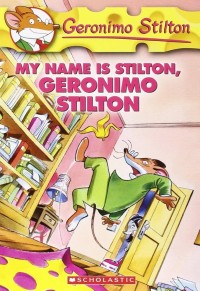Image of My Name is Stilton, Geronimo Stilton