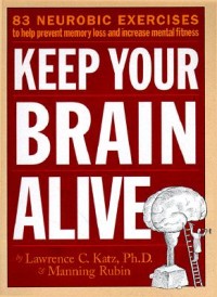 Image of Keep Your Brain Alive:83 Neurobic Exercises to Help Prevent Memory Loss and Increase Mental Fitness