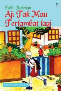 Image of Aji Tak Mau Terlambat Lagi