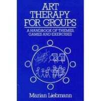 Image of Art Therapy For Groups: A Handbook of Themes, Games and Exersises