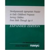Developmentally Appropriate Practice in Early Childhood Programs Serving Children From Birth Through Age 8: Expand Edition