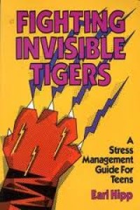 Image of Fighting Invisible Tigers: A Stress Management Guide For Teens