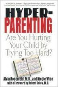 Image of Hyper Parenting: are you hurting your child by trying to hard