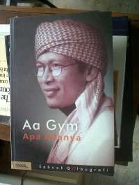 Image of Aa Gym Apa Adanya: Sebuah Qolbugrafi