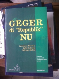 Image of Geger di Republik NU: Perebutan Wacana, Tafsir Sejarah, Tafsiran Makna