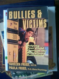 Image of Bullies and Victims: Helping Your Child Through The Schoolyard Battlefield
