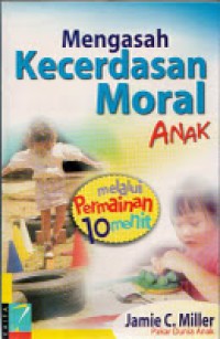 Image of Mengasah Kecerdasan Moral Anak: Melalui Permainan 10 Menit
