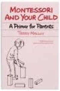Image of Montessori and Your Child: a primer for parent