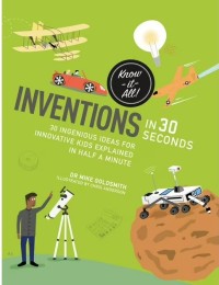 Image of Inventions in 30 Seconds: 30 Ingenious Ideas for Innovative Kids Explained in Half a Minute