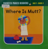 Image of Phonics Makes Readers Learn to Read: Where Is Mutt? Book 4