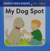 Image of Phonics Makes Readers Learn to Read: My Dog Spot Book 14