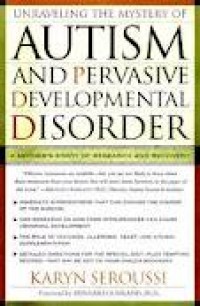 Image of Unraveling The Mystery Of Autism and Pervasive Developmental Disorder: a mothers story of research and recovery