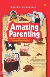 Image of Amazing parenting: Menjadi Orangtua Asyik, Membentuk Anak Hebat!
