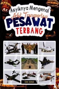 Image of Asyiknya Mengenal Alat Transportasi Pesawat Terbang