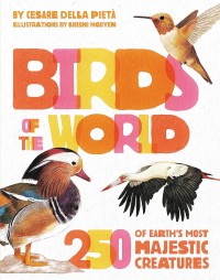 Image of Birds of the World: 250 of Earth's Most Majestic Creatures