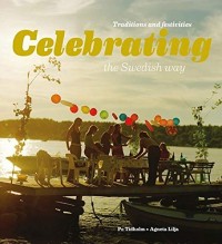 Image of Celebrating the Swedish Way: Traditions and Festivities
