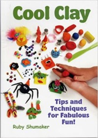 Image of Cool Clay: Tips and Techniques for Fabulous Fun