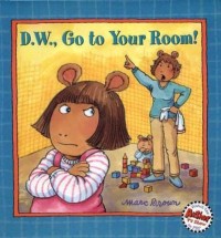 Image of D.W., Go to Your Room!