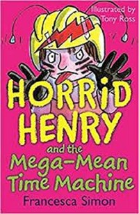 Image of Horrid Henry and the Mega-Mean Time Machine