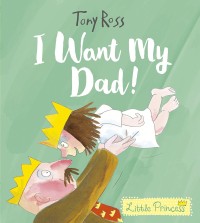 Image of I Want My Dad! (Little Princess)
