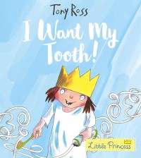 Image of I Want My Tooth! (Little Princess)