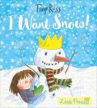 Image of I Want Snow! (Little Princess)