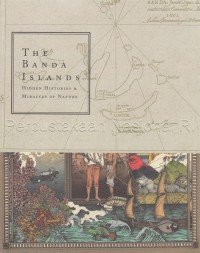 Image of The Banda Islands : Hidden Histories & Miracles of Nature