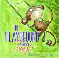 Image of The Playground is Like the Jungle (Big Hug Books)