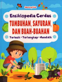 Image of TUMBUHAN, SAYURAN DAN BUAH-BUAHAN: ENSIKLOPEDIA CERDAS