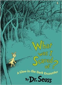 Image of What Was I Scared Of?: A Glow-in-the-Dark Encounter