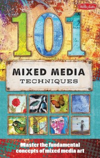 Image of 101 Mixed Media Techniques: Master the Fundamental Concepts of Mixed Media Art