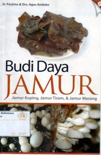 Image of Budi Daya Jamur: Jamur Kuping, Jamur Tiram, dan Jamur Merang