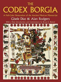 Image of The Codex Borgia: A Full-Color Restoration of the Ancient Mexican Manuscript