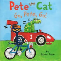 Image of Pete the Cat: Go, Pete, Go!