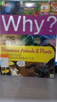 Image of Why? Poisonous Animals & Plants (Hewan dan Tanaman Beracun)