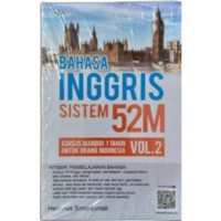 Image of Bahasa Inggris Sistem 52M: Kursus Mandiri 1 Tahun untuk Orang Indonesia Vol. 2