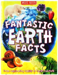 Image of Fantastic Earth Facts: From Fascinating Fossils to Harsh Habitats