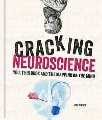 Image of Cracking Neuroscience: You, This Book and the Mapping of the Mind