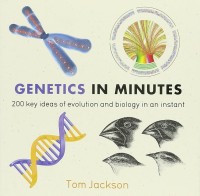 Image of Genetics in Minutes: 200 Key Concepts Explained in an Instant