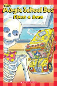 Image of The Magic School Bus Fixes a Bone