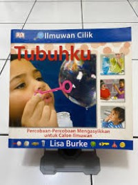 Image of Ilmuwan Cilik: Tubuhku - Percobaan-Percobaan Mengasyikkan untuk Calon Ilmuwan