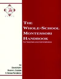 Image of The Whole School Montessori Handbook: For Teacher and Administrators