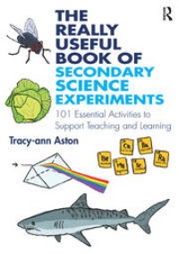 Image of The Really Useful Book of Secondary Science Experiments: 101 Essential Activities to Support Teaching and Learning