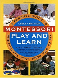 Image of Montessori Play and Learn: A Parent's Guide to Purposeful Play from Two to Six