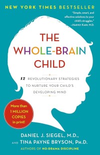 Image of The Whole-Brain Child: 12 Revolutionary Strategies to Nurture Your Child's Developing Mind