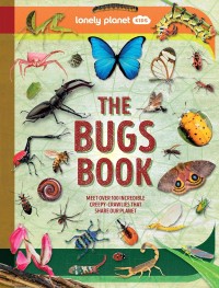 Image of The Bugs Book: Meet Over 100 Incredible Creepy-Crawlies That Share Our Planet
