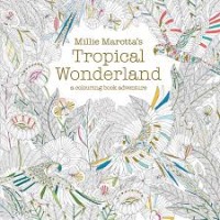Image of Tropical Wonderland: Millie Marotta's Coloring Adventure