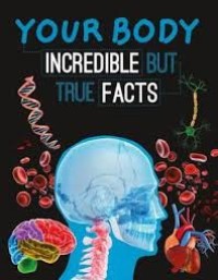 Image of Your Body Incredible But True Facts